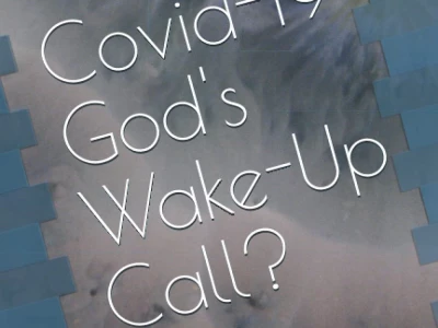 Covid-19 God's Wake-Up Call?