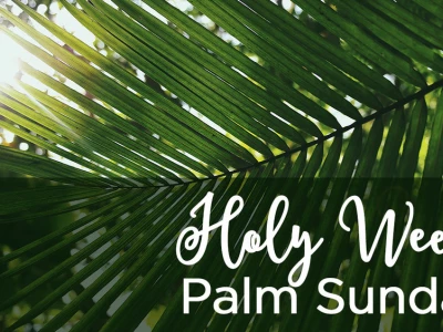 Holy Week – Psalm Sunday